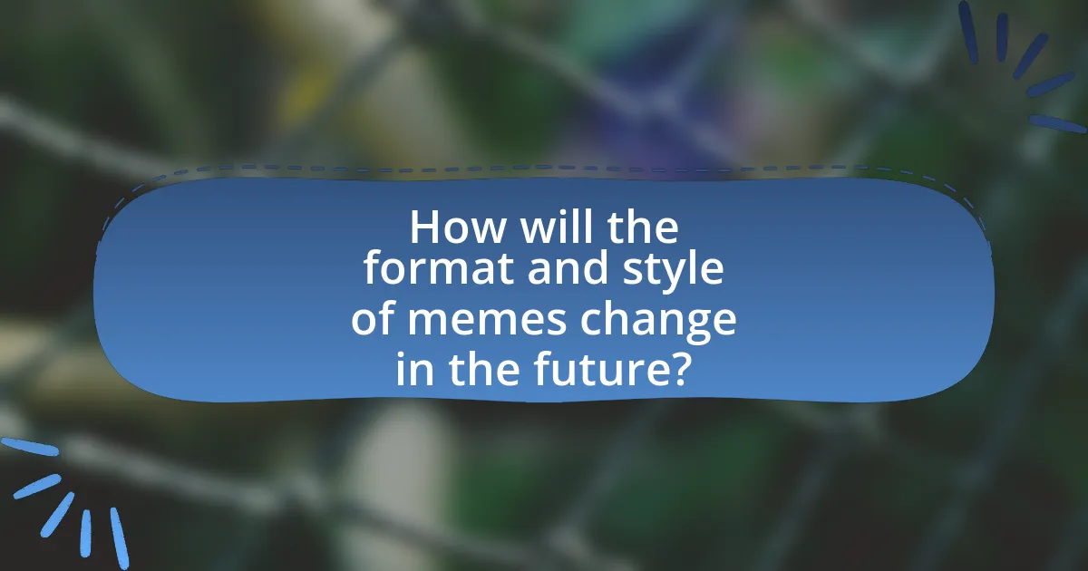 How will the format and style of memes change in the future?